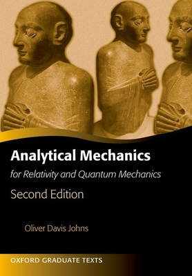Analytical Mechanics for Relativity and Quantum Mechanics - Johns, Oliver