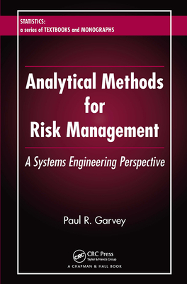 Analytical Methods for Risk Management: A Systems Engineering Perspective - Garvey, Paul R