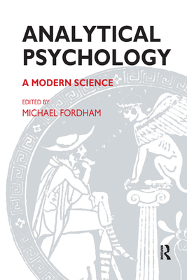 Analytical Psychology: A Modern Science - Fordham, Michael