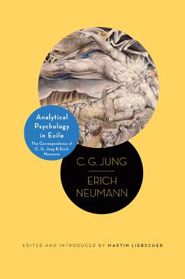Analytical Psychology in Exile: The Correspondence of C. G. Jung and Erich Neumann - Jung, C G, and Neumann, Erich, and Liebscher, Martin (Introduction by)