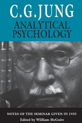 Analytical Psychology: Notes of the Seminar Given in 1925 - Jung, C G, and McGuire, William (Editor)
