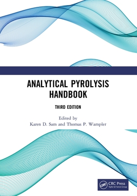 Analytical Pyrolysis Handbook - Sam, Karen D (Editor), and Wampler, Thomas P (Editor)