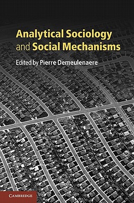 Analytical Sociology and Social Mechanisms - Demeulenaere, Pierre (Editor)