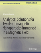 Analytical Solutions for Two Ferromagnetic Nanoparticles Immersed in a Magnetic Field: Mathematical Model in Bispherical Coordinates