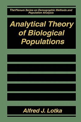 Analytical Theory of Biological Populations - Lotka, Alfred J, and Smith, David P (Introduction by), and Rossert, Helene (Introduction by)