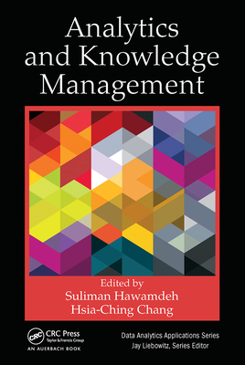 Analytics and Knowledge Management - Hawamdeh, Suliman (Editor), and Chang, Hsia-Ching (Editor)