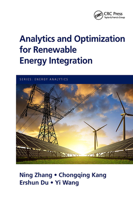 Analytics and Optimization for Renewable Energy Integration - Zhang, Ning, and Kang, Chongqing, and Du, Ershun