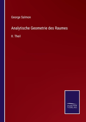 Analytische Geometrie des Raumes: II. Theil - Salmon, George