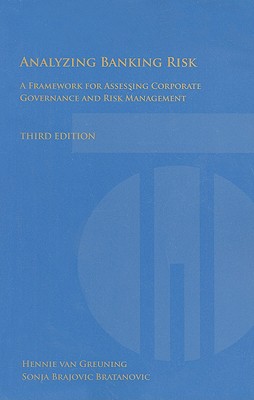 Analyzing Banking Risk: A Framework for Assessing Corporate Governance and Risk Management - Van Greuning, Hennie, and Brajovic-Bratanovic, Sonja