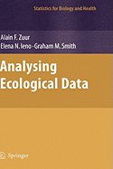 Analyzing Ecological Data - Zuur, Alain, and Ieno, Elena N, and Smith, Graham M