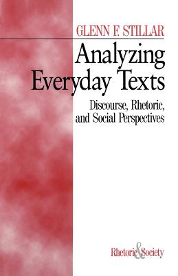 Analyzing Everyday Texts: Discourse, Rhetoric, and Social Perspectives - Stillar, Glenn F, Dr.