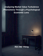 Analyzing Market Value Turbulence Phenomena Through a Psychological Economic Lens