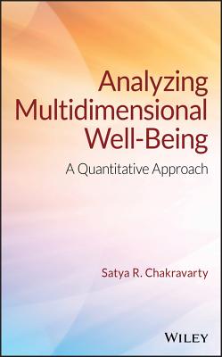 Analyzing Multidimensional Well-Being: A Quantitative Approach - Chakravarty, Satya R.