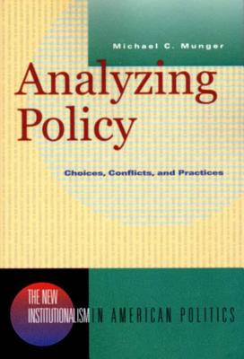 Analyzing Policy: Choices, Conflicts, and Practices - Munger, Michael C