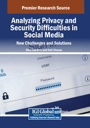 Analyzing Privacy and Security Difficulties in Social Media: New Challenges and Solutions