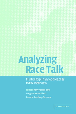 Analyzing Race Talk - Van Den Berg, Harry (Editor), and Wetherell, Margaret (Editor), and Houtkoop-Steenstra, Hanneke (Editor)