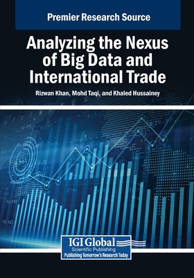 Analyzing the Nexus of Big Data and International Trade - Khan, Rizwan (Editor), and Taqi, Mohd (Editor), and Hussainey, Khaled (Editor)