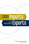 Analyzing the U.S. Content of Imports and the Foreign Content of Exports - National Research Council, and Division of Behavioral and Social Sciences and Education, and Center for Economic Governance...