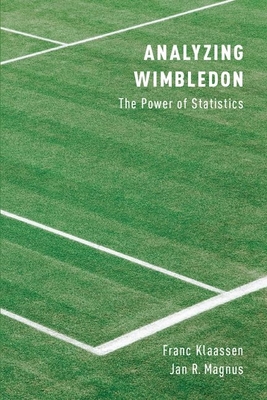 Analyzing Wimbledon: The Power of Statistics - Klaassen, Franc, and Magnus, Jan R