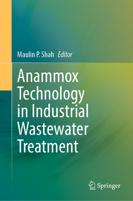 Anammox Technology in Industrial Wastewater Treatment - Shah, Maulin P. (Editor)