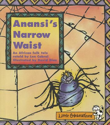 Anansi's Narrow Waist - Cabral, Len (Retold by)