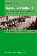 Anarchie und Weltrecht: Das Deutsche Reich und die Institutionen der Weltwirtschaft 1890--1930