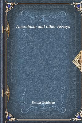 Anarchism and Other Essays - Goldman, Emma