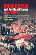 Anarchism and Political Change in Spain: Schism, Polarisation and Reconstruction of the Confederacion Nacional del Trabajo, 1939-1979