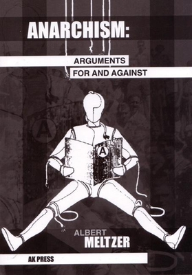 Anarchism: Arguments for and Against - Meltzer, Albert