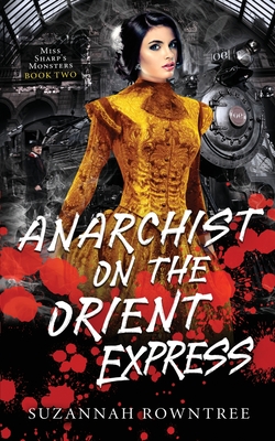 Anarchist on the Orient Express - Rowntree, Suzannah
