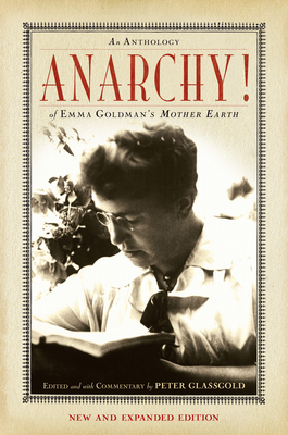 Anarchy!: An Anthology of Emma Goldman's Mother Earth - Glassgold, Peter