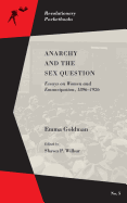 Anarchy and the Sex Question: Essays on Women and Emancipation, 1896-1917