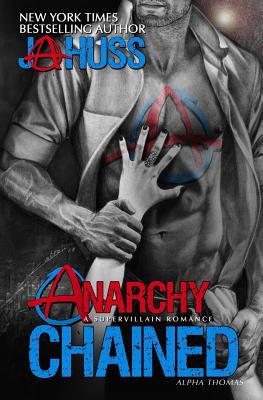 Anarchy Chained: Alpha Thomas - Huss, J a