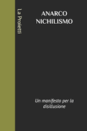 Anarco Nichilismo: Un manifesto per la disillusione