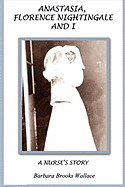 Anastasia, Florence Nightingale, and I, a Nurse's Story