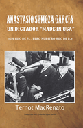 Anastasio Somoza Garc?a, un dictador made in USA: Un hijo de p..., pero nuestro hijo de p...