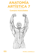 Anatoma Artstica 7: Cuerpos Musculados