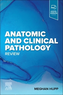 Anatomic and Clinical Pathology Review - Hupp, Meghan, MD