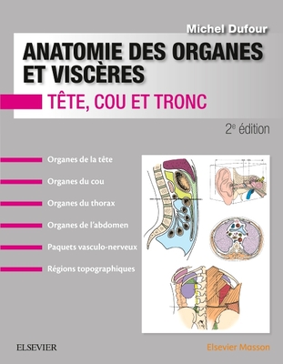 Anatomie Des Organes Et Visceres: Tete, Cou Et Tronc - Dufour, Michel