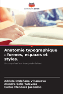 Anatomie typographique: formes, espaces et styles.
