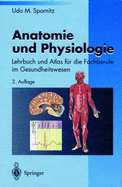 Anatomie Und Physiologie: Lehrbuch Und Atlas Fur Die Fachuber Ufe Im Gesundheitswesen (2., Vollst. Uber Arb. U. Erw. Au)