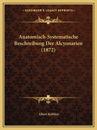 Anatomisch-Systematische Beschreibung Der Alcyonarien (1872)