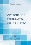 Anatomische Varietaten, Tabellen, Etc (Classic Reprint)