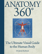 Anatomy 360: The Ultimate Visual Guide to the Human Body