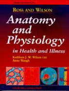 Anatomy and physiology in health and illness - Ross, Janet S., and Wilson, Kathleen J. W., and Waugh, Anne