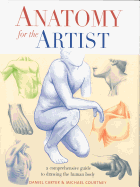 Anatomy for the Artist: A Comprehensive Guide to Drawing the Human Body - Carter, Daniel