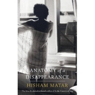 Anatomy of a Disappearance - Matar, Hisham