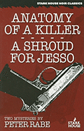 Anatomy of a Killer/A Shroud for Jesso: Two Mysteries