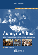 Anatomy of a Meltdown: A Financial Biography of the Subprime Mortgage Meltdown