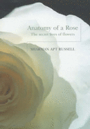 Anatomy of a Rose: The Secret Life of Flowers